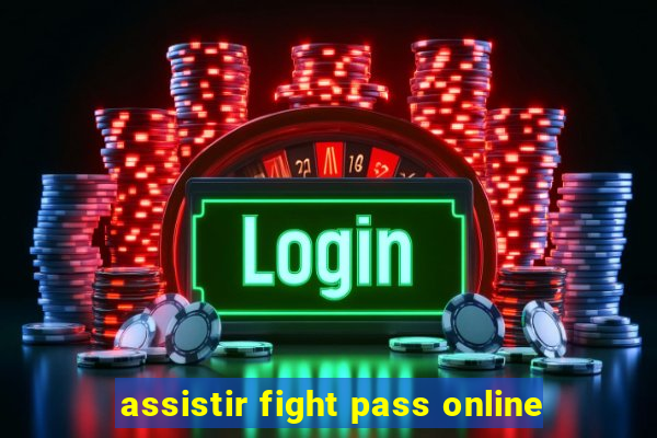 assistir fight pass online